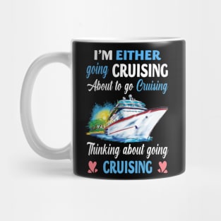 I'm Either Going Cruising About To Go Cruising Thinking About Going Cruising Mug